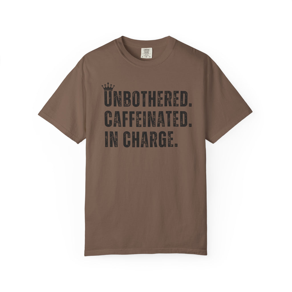 Unbothered.Caffeinated.In Charge T-Shirt