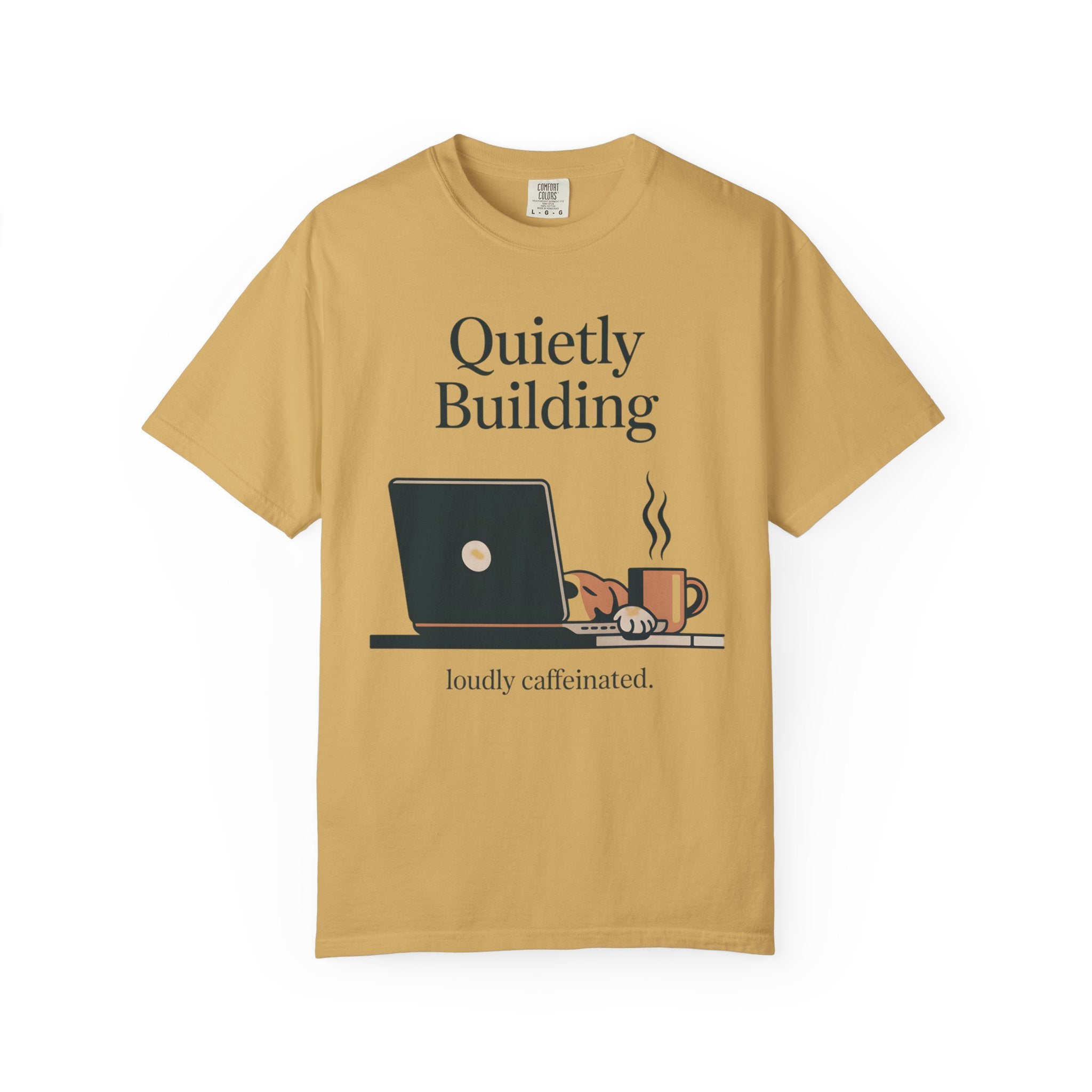 Quietly Building - Loudly caffeinated T-Shirt
