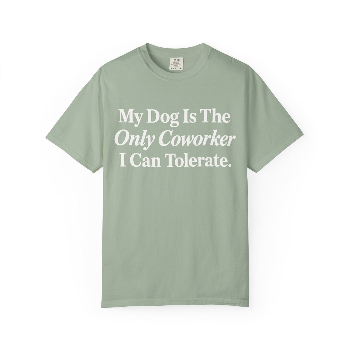 My Dog is the only T-Shirt