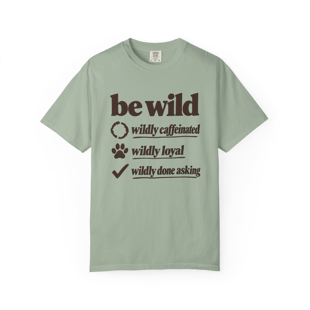 Be Wild T-Shirt