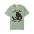 I have a plan T-Shirt