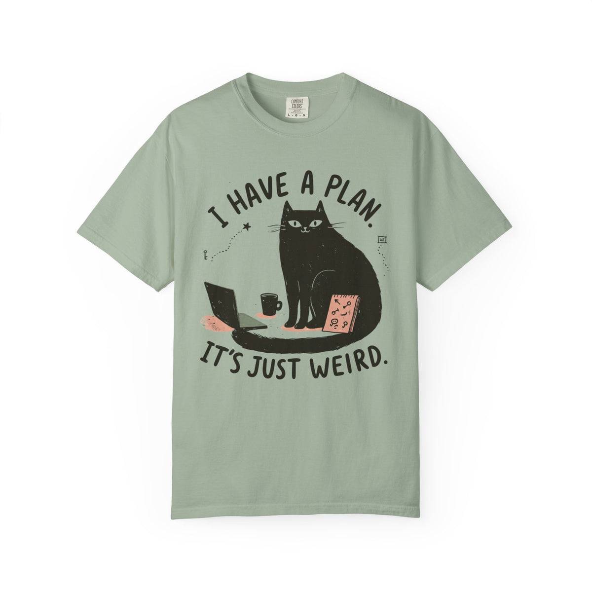I have a plan T-Shirt