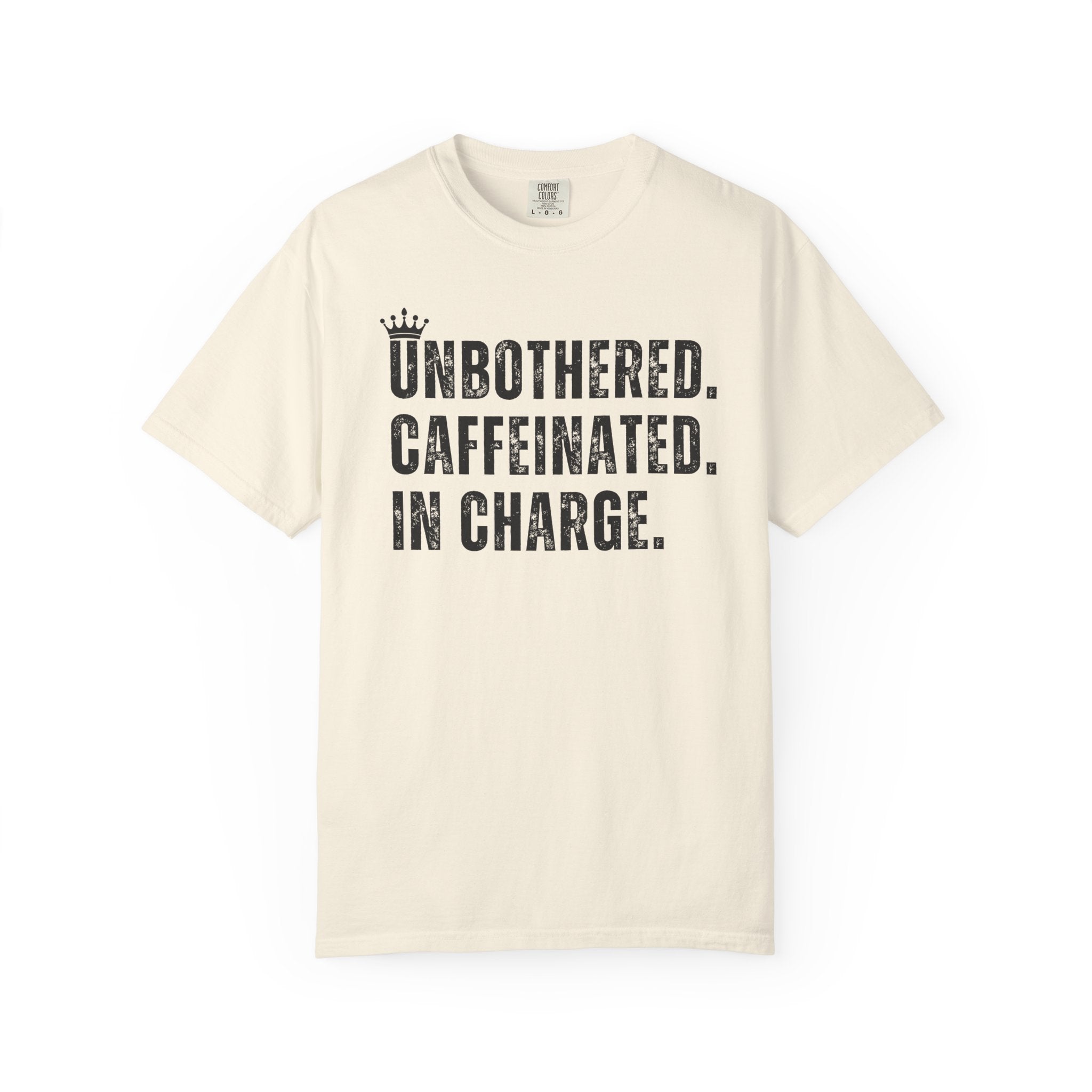 Unbothered.Caffeinated.In Charge T-Shirt