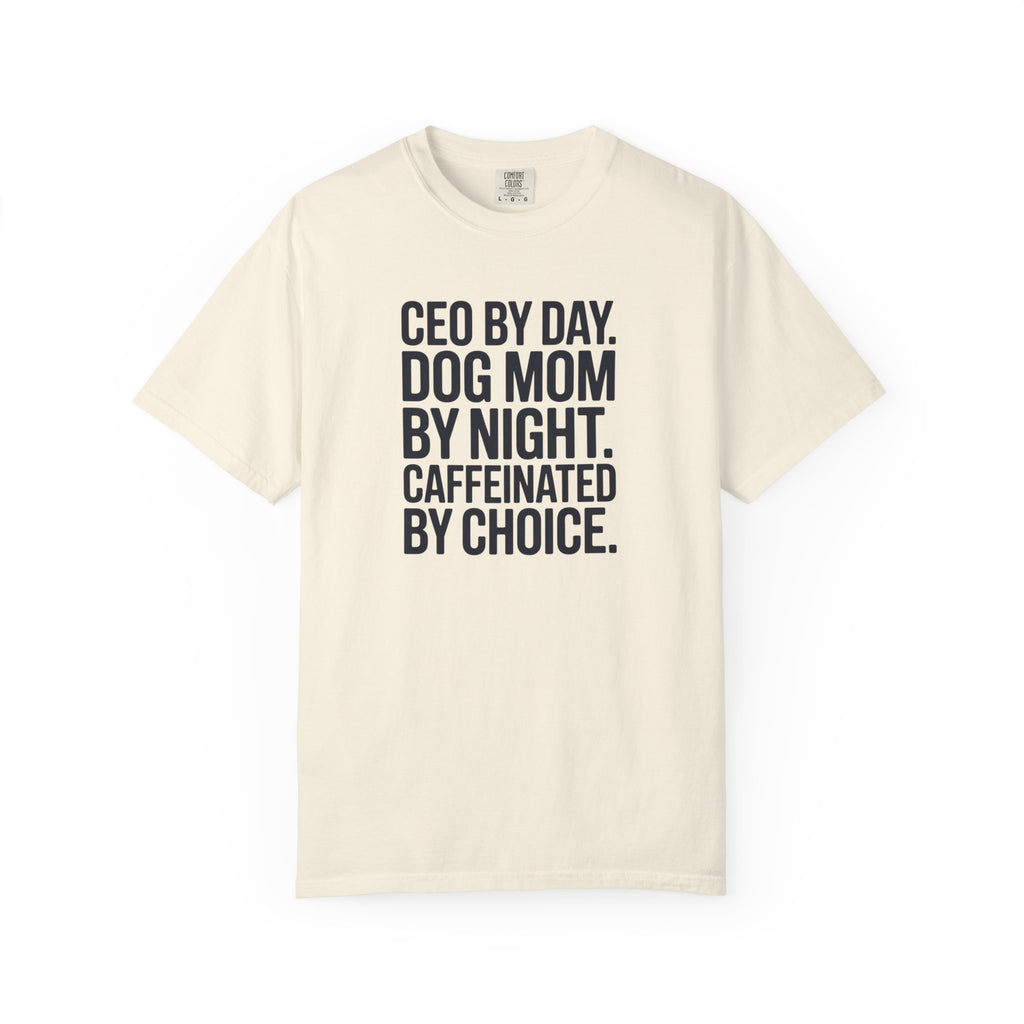 CEO BY DAY - DOG MOM BY NIGHT T-shirt