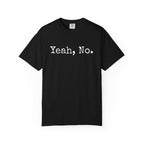 Yeah, No T-Shirt