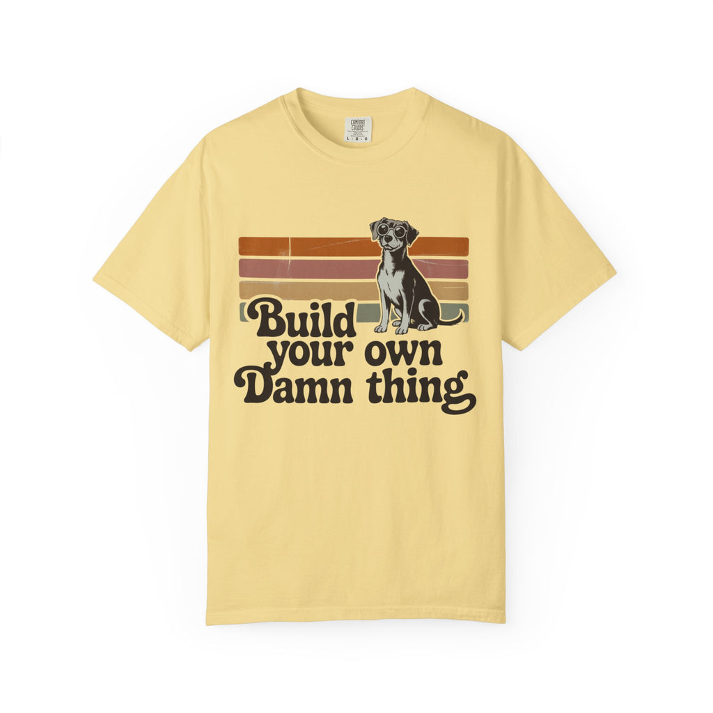 Build Your Own Damn thing T-Shirt