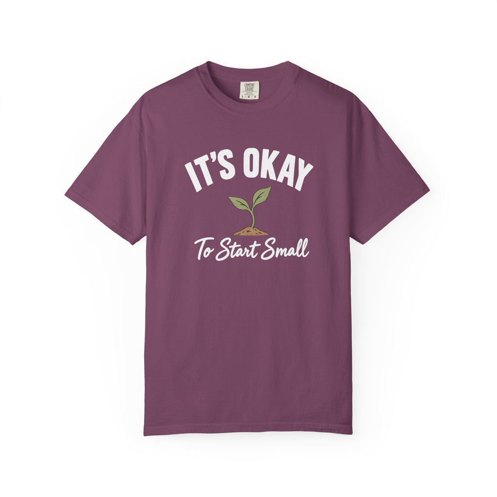 Copy of Start Small T-Shirt