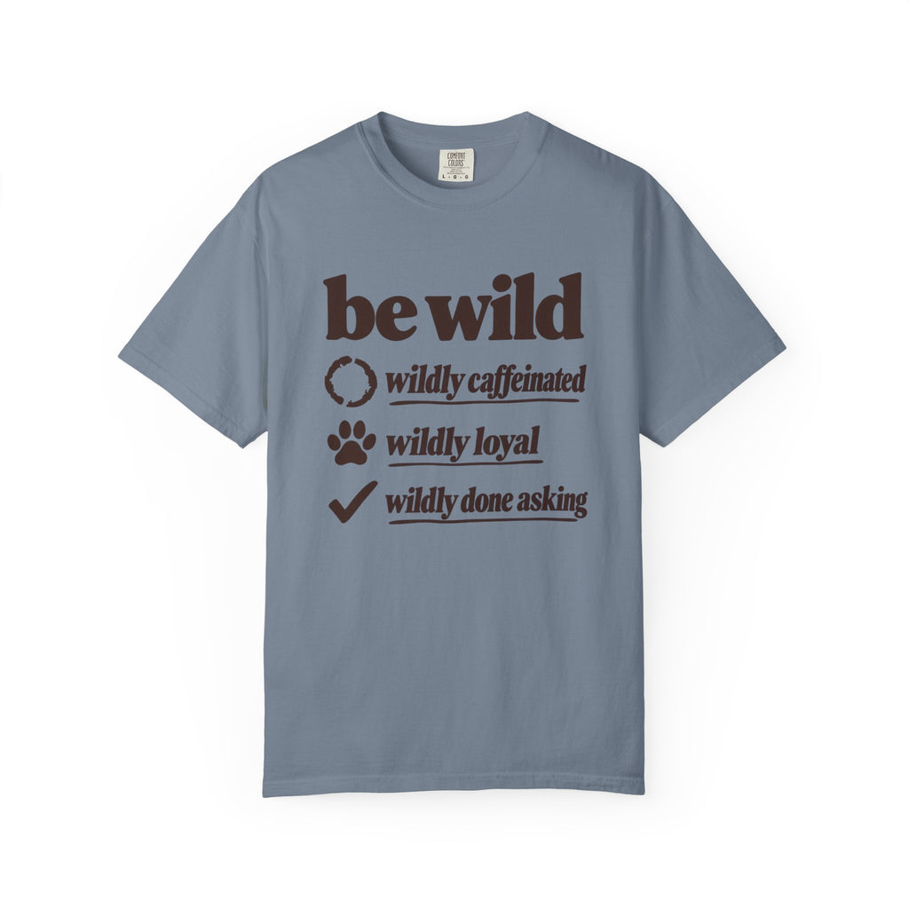 Be Wild T-Shirt