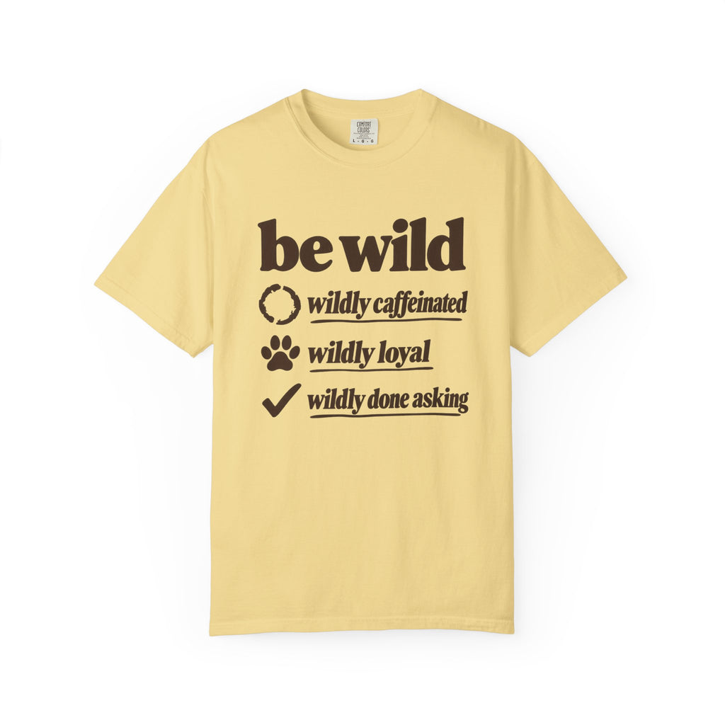 Be Wild T-Shirt
