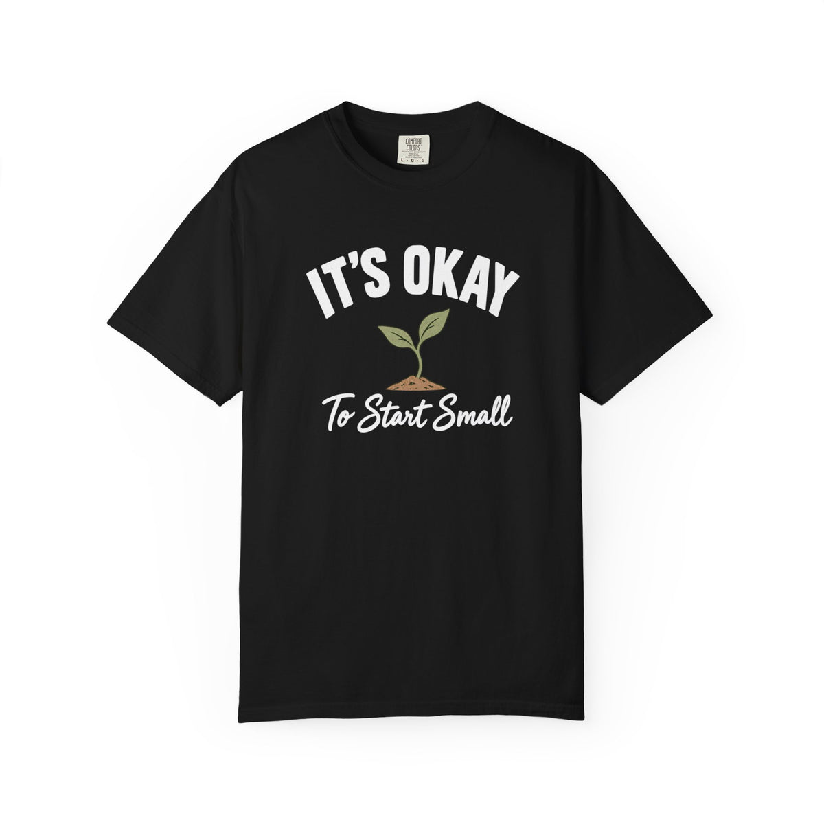 Copy of Start Small T-Shirt