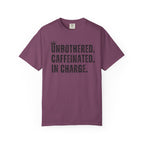 Unbothered.Caffeinated.In Charge T-Shirt