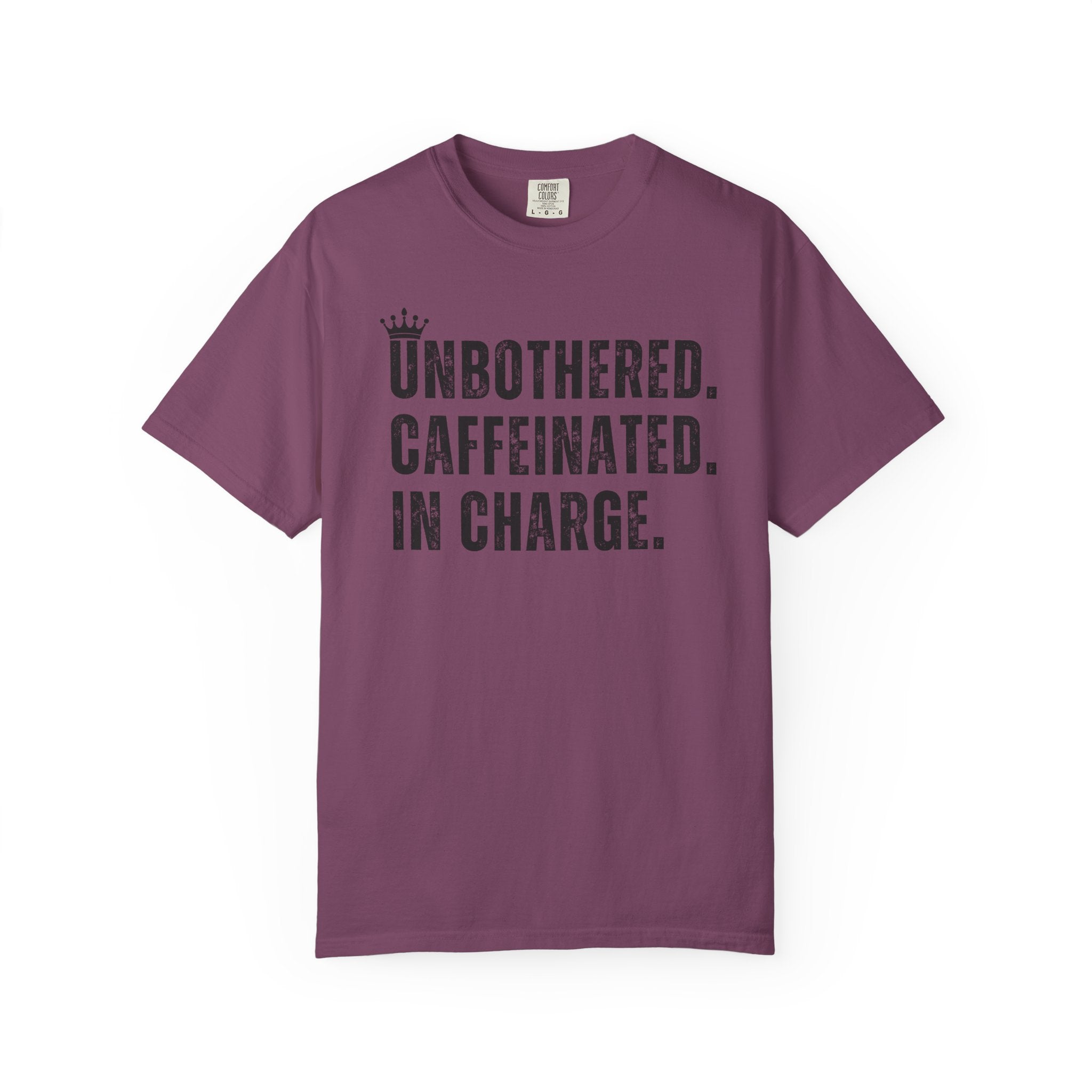 Unbothered.Caffeinated.In Charge T-Shirt