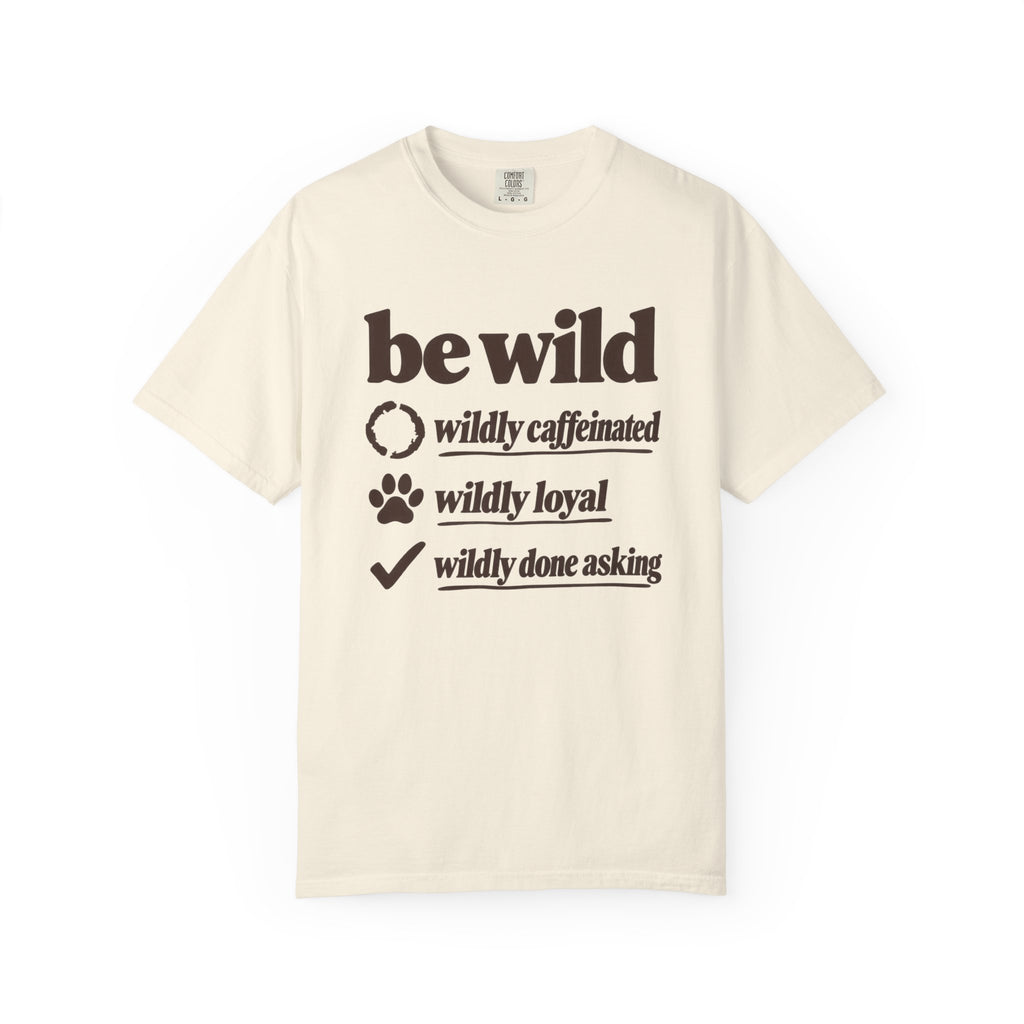 Be Wild T-Shirt