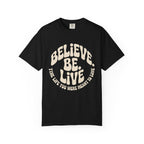 Believe.Be.Live T-Shirt