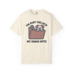 Too many tabs - Not enough coffee T-Shirt