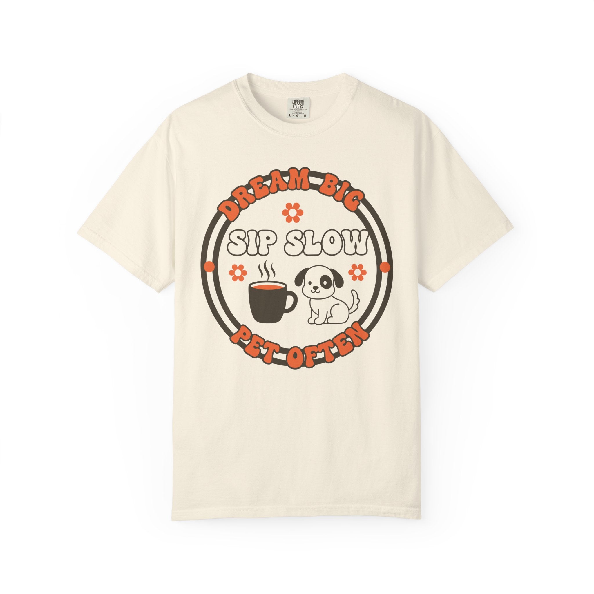 Dream big-sip slow T-shirt