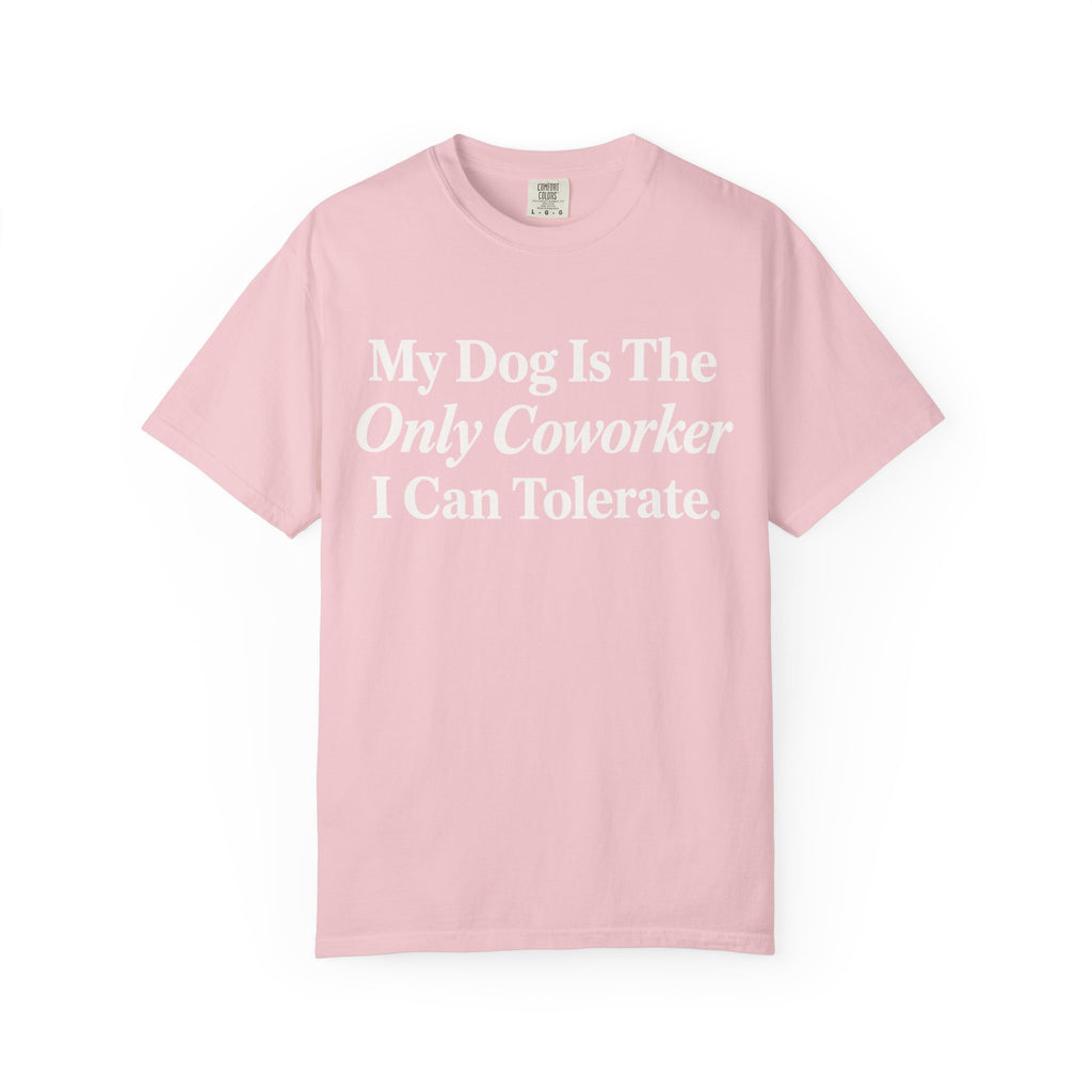 My Dog is the only T-Shirt