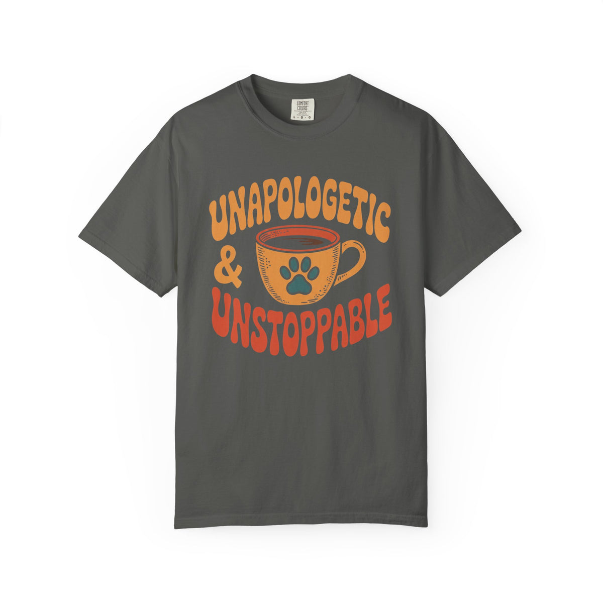 Unapologetic & unstoppable T-Shirt