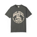 Believe.Be.Live T-Shirt