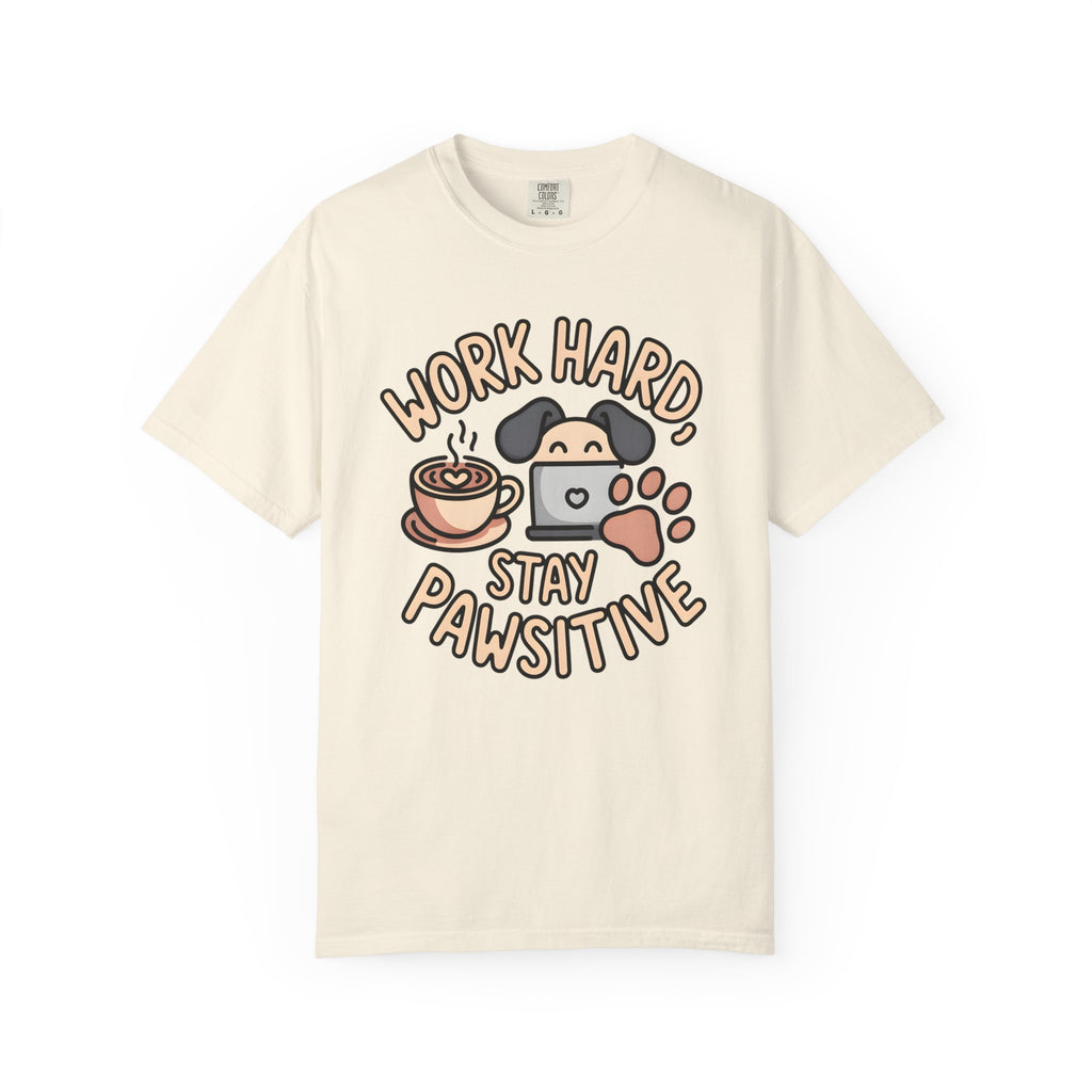 Work Hard & Stay Pawsitive T-Shirt