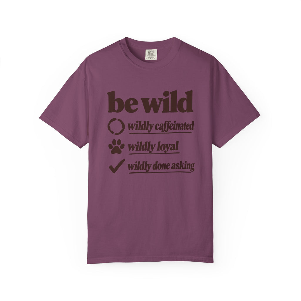 Be Wild T-Shirt