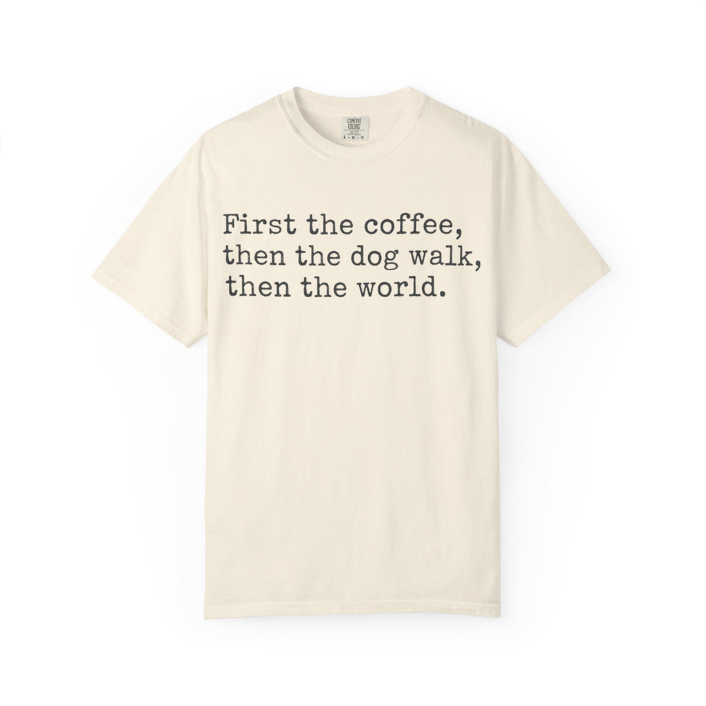 First Coffee-then the world T-Shirt