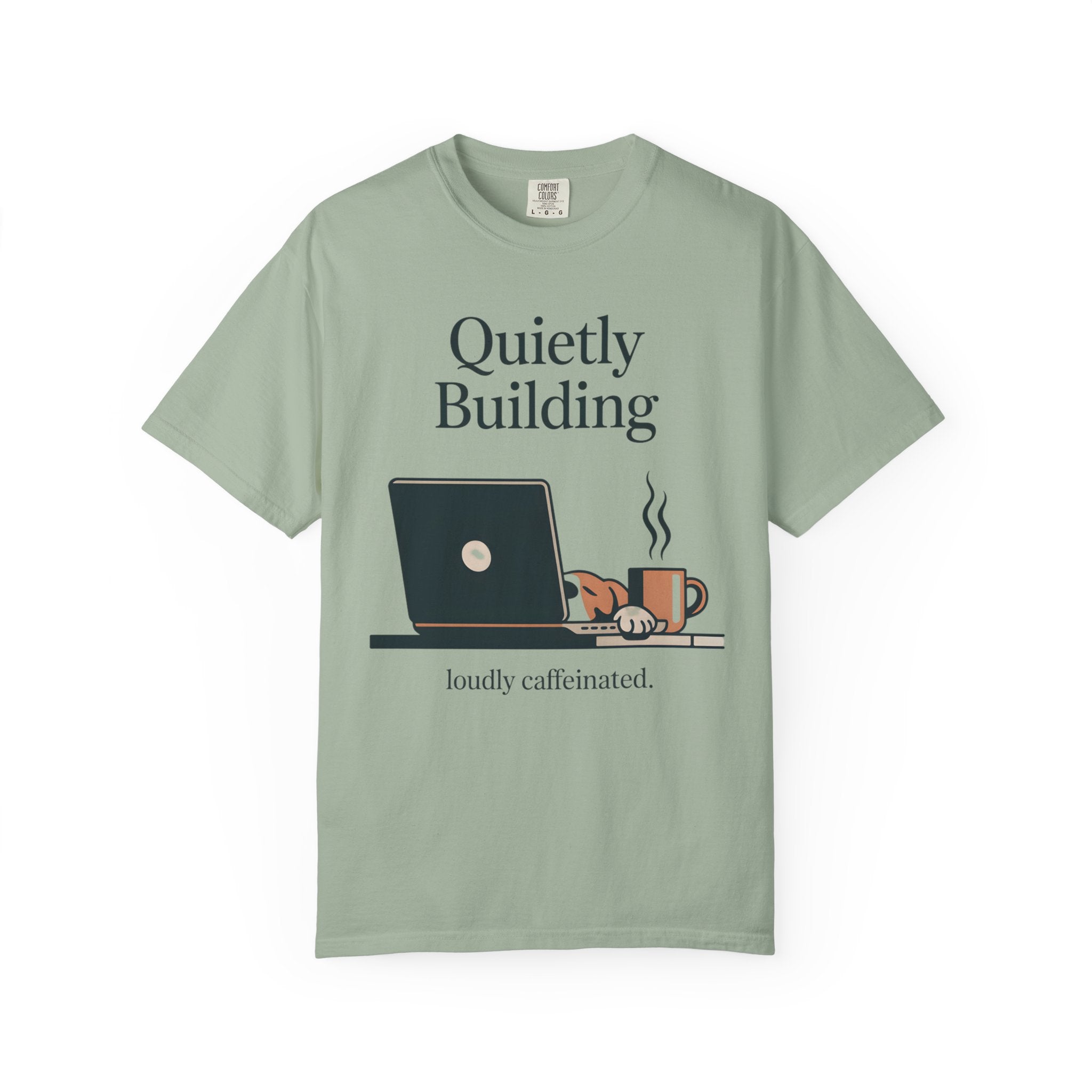 Quietly Building - Loudly caffeinated T-Shirt