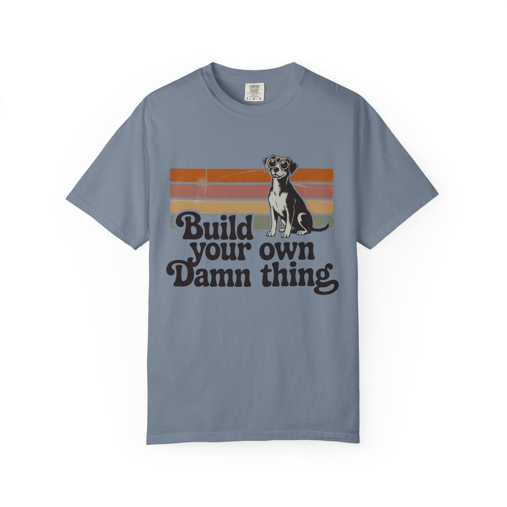 Build Your Own Damn thing T-Shirt