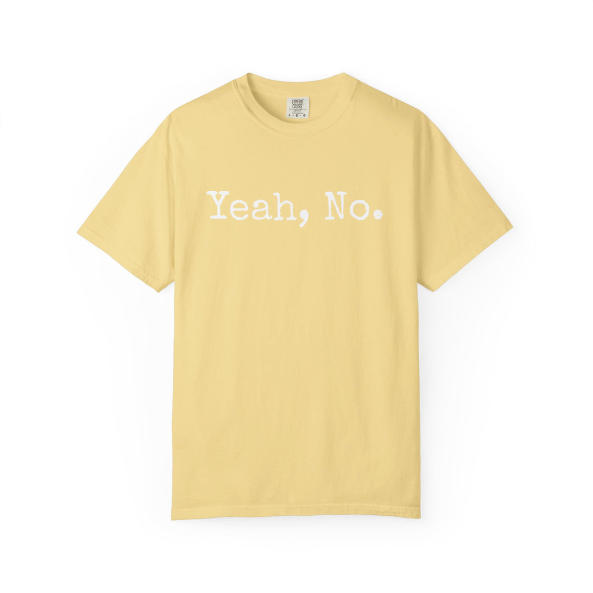 Yeah, No T-Shirt