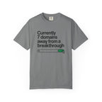 7 domains until a breakthrough T-Shirt