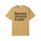 Unbothered.Caffeinated.In Charge T-Shirt