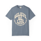 Believe.Be.Live T-Shirt