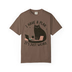 I have a plan T-Shirt