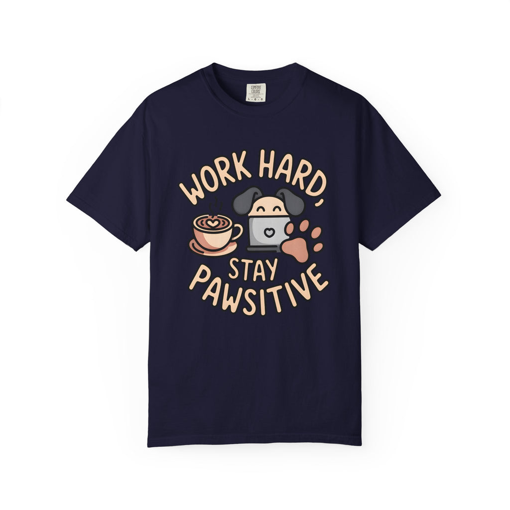 Work Hard & Stay Pawsitive T-Shirt