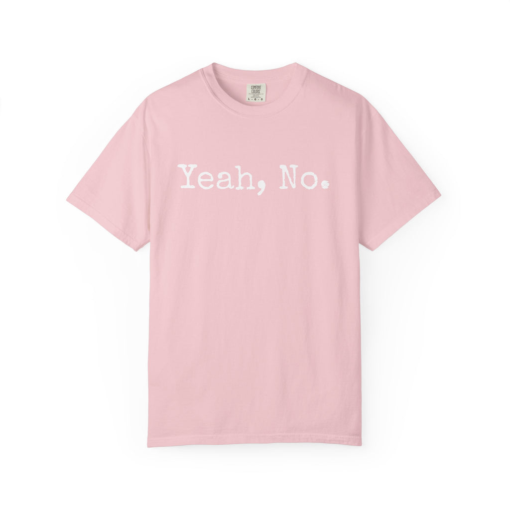 Yeah, No T-Shirt