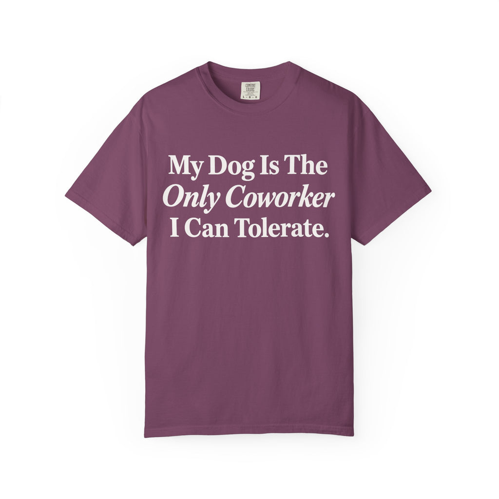 My Dog is the only T-Shirt