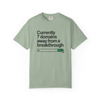 7 domains until a breakthrough T-Shirt