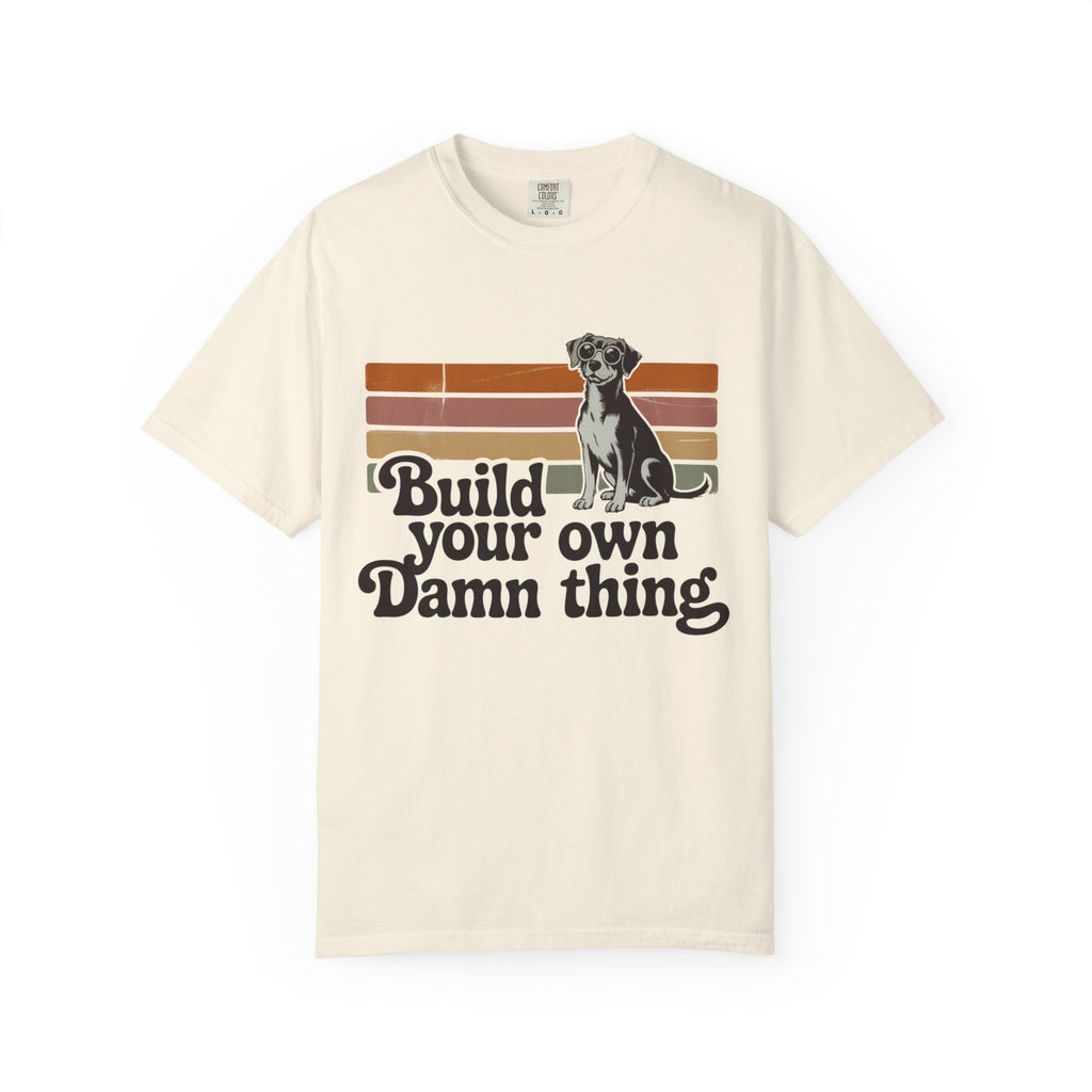 Build Your Own Damn thing T-Shirt