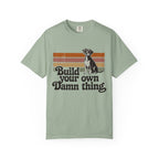 Build Your Own Damn thing T-Shirt