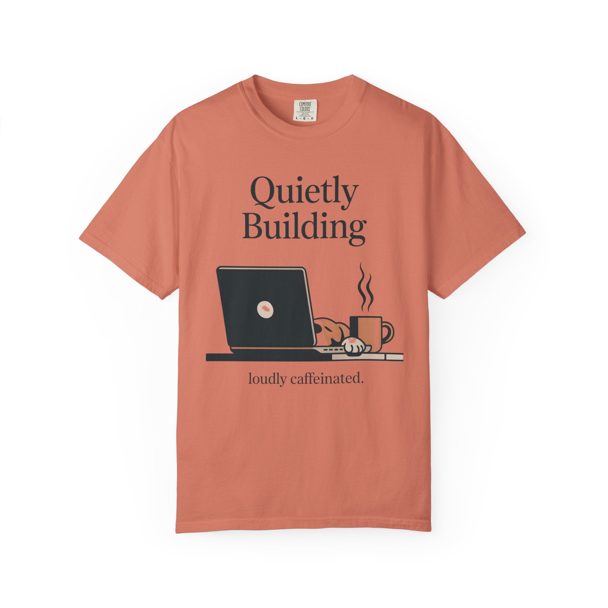 Quietly Building - Loudly caffeinated T-Shirt