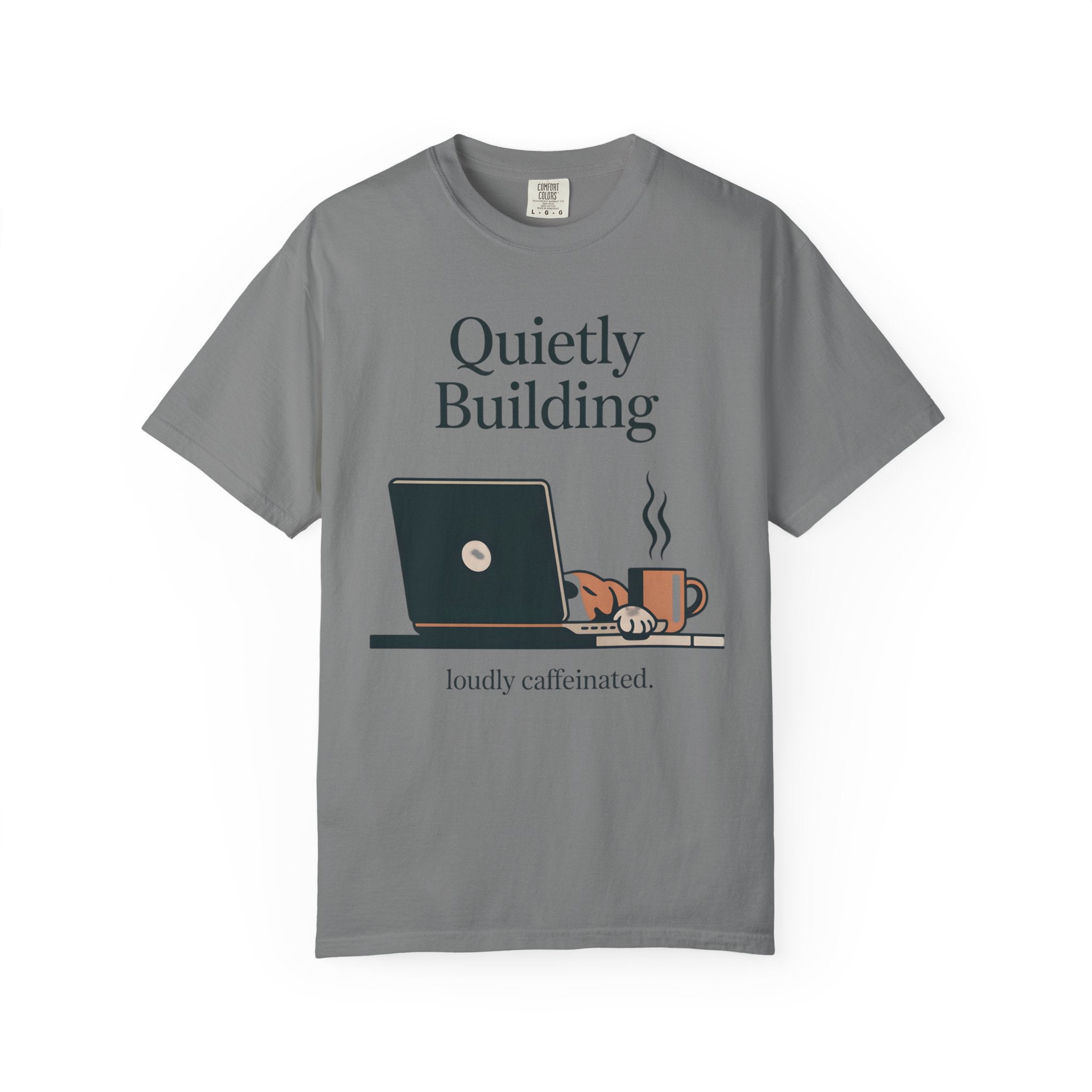 Quietly Building - Loudly caffeinated T-Shirt