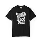 I Stand By What My Face Said T-Shirt