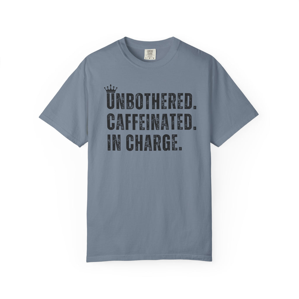 Unbothered.Caffeinated.In Charge T-Shirt
