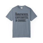 Unbothered.Caffeinated.In Charge T-Shirt