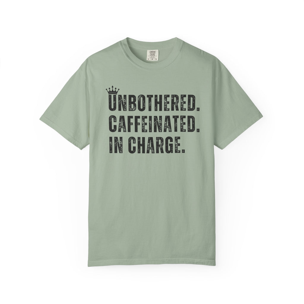 Unbothered.Caffeinated.In Charge T-Shirt