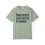 Unbothered.Caffeinated.In Charge T-Shirt