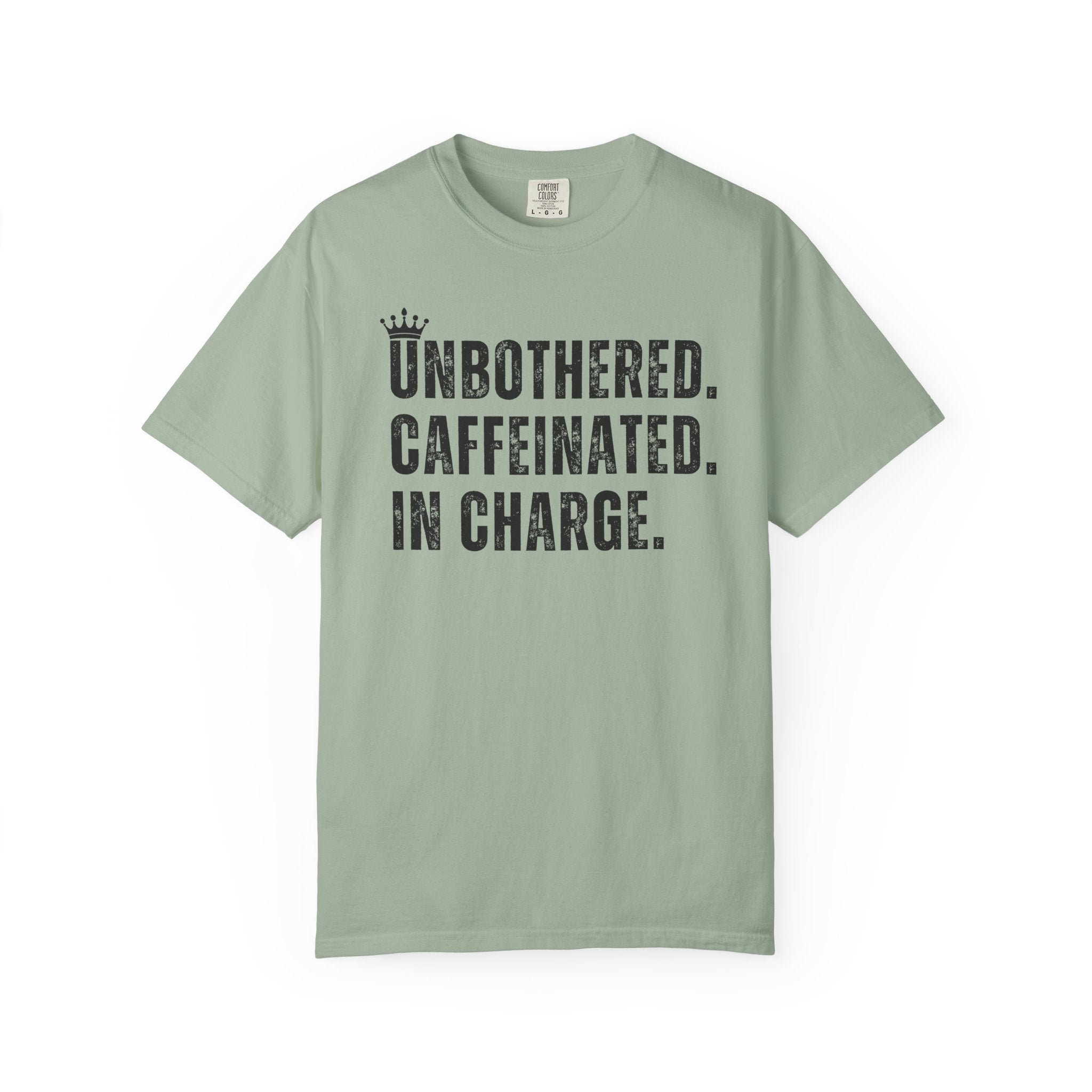 Unbothered.Caffeinated.In Charge T-Shirt