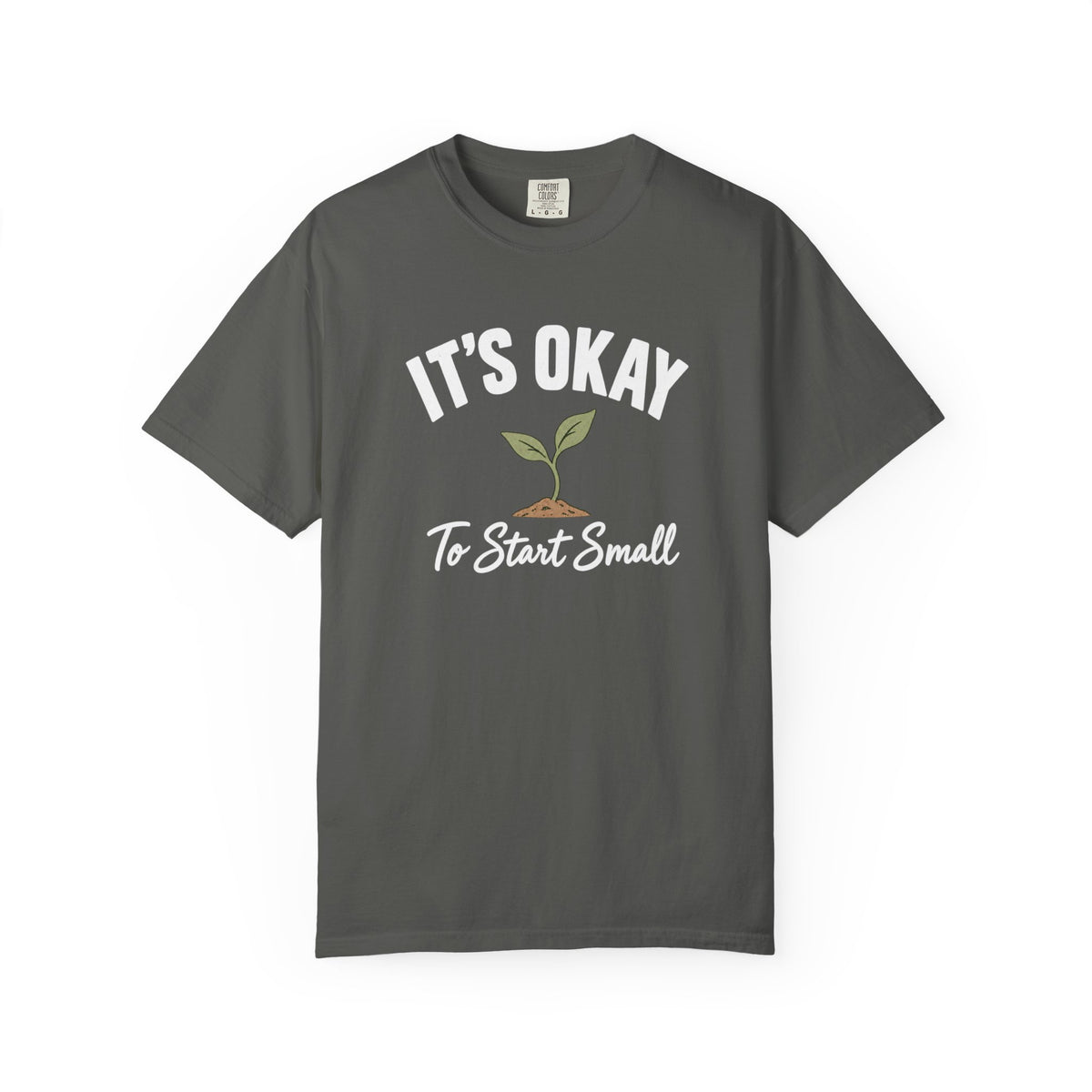 Copy of Start Small T-Shirt