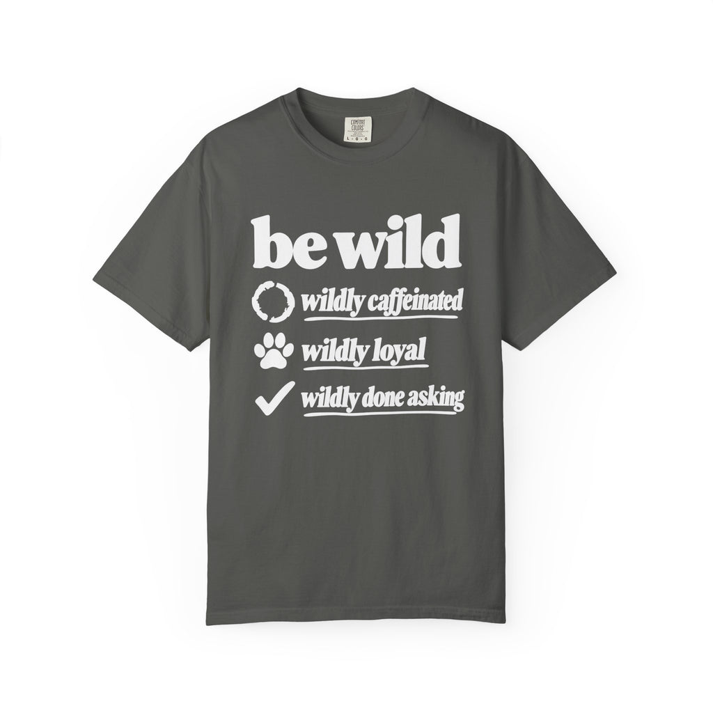 Be Wild T-Shirt