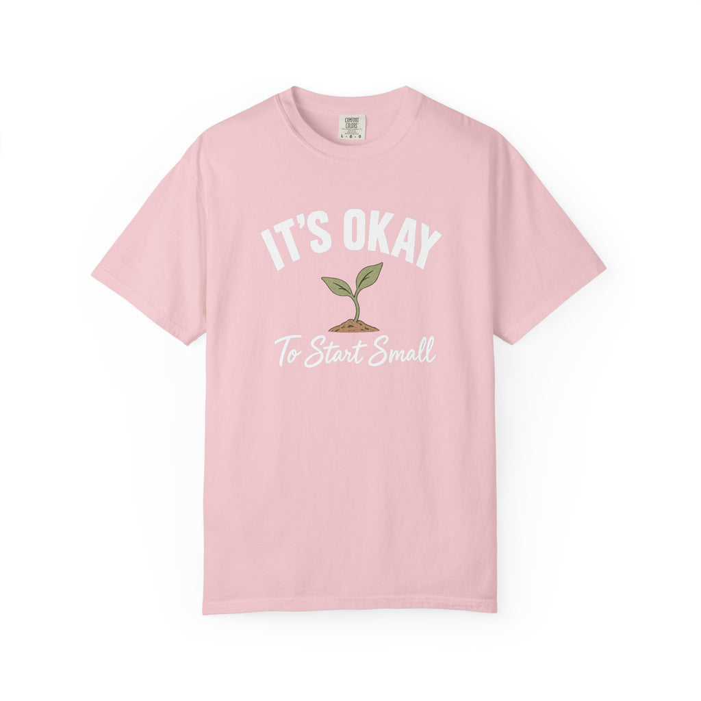 Copy of Start Small T-Shirt
